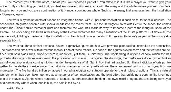 The moment you enter the room, it holds you. You become a part 